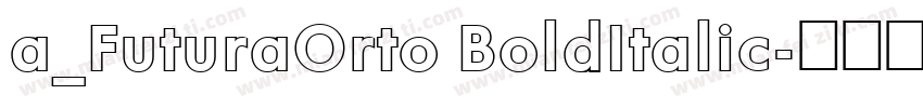 a_FuturaOrto BoldItalic字体转换